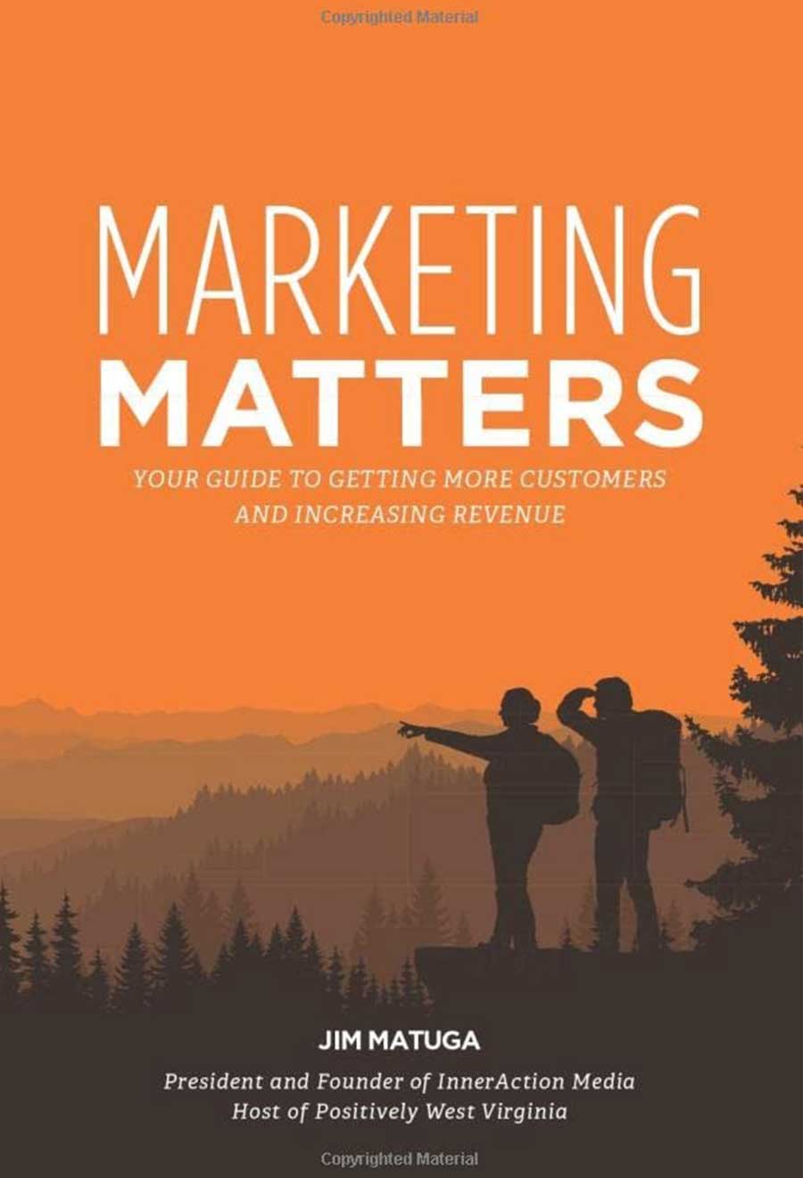 Marketing Matters: Your Guide to Getting More Customers and Increasing Revenue